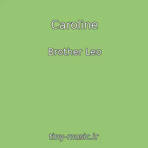 کاور آهنگ Caroline از Brother Leo