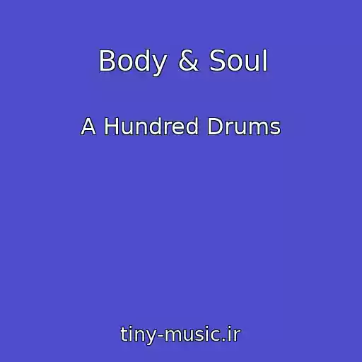 کاور آهنگ Body & Soul از A Hundred Drums