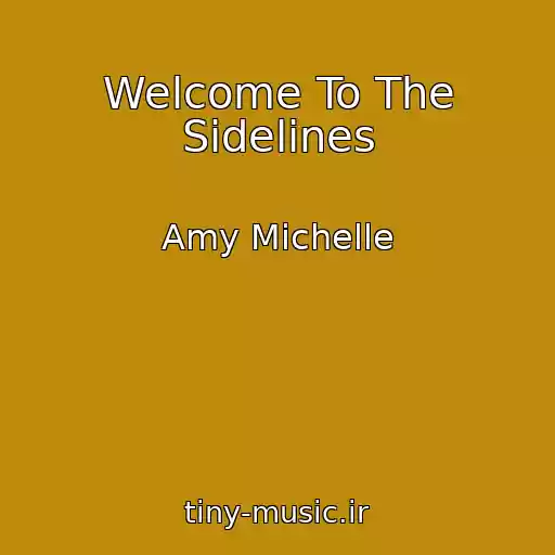 کاور آهنگ Welcome To The Sidelines از Amy Michelle