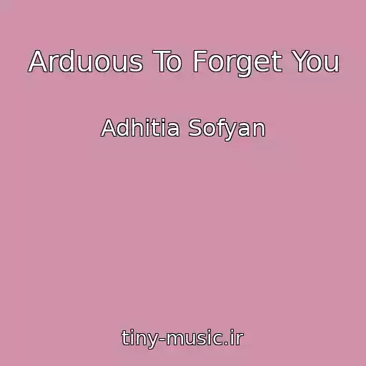 کاور آهنگ Arduous To Forget You از Adhitia Sofyan