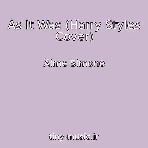 کاور آهنگ As It Was (Harry Styles Cover) از Aime Simone