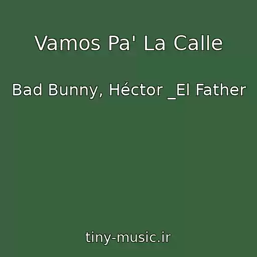 کاور آهنگ Vamos Pa' La Calle از Bad Bunny, Héctor _El Father