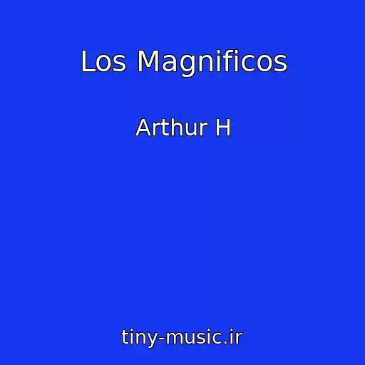 کاور آهنگ Los Magnificos از Arthur H