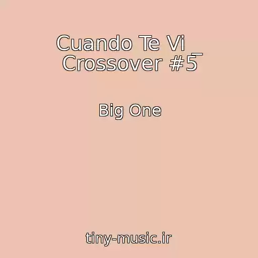 کاور آهنگ Cuando Te Vi _ Crossover #5 از Big One