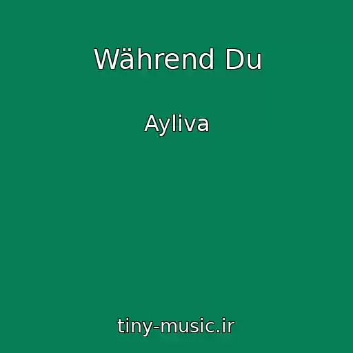 کاور آهنگ Während Du از Ayliva