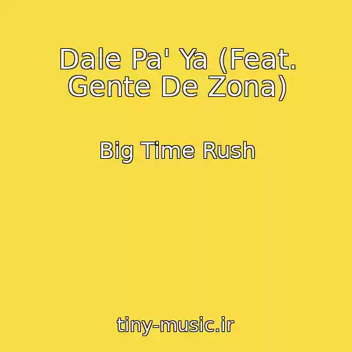 کاور آهنگ Dale Pa' Ya (Feat. Gente De Zona) از Big Time Rush