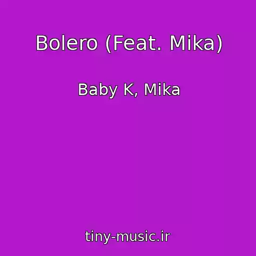 کاور آهنگ Bolero (Feat. Mika) از Baby K, Mika