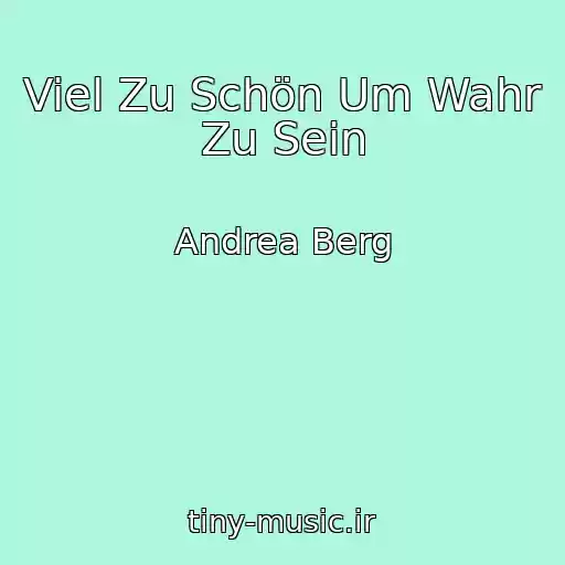 کاور آهنگ Viel Zu Schön Um Wahr Zu Sein از Andrea Berg