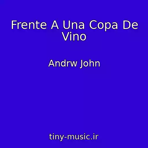 کاور آهنگ Frente A Una Copa De Vino از Andrw John
