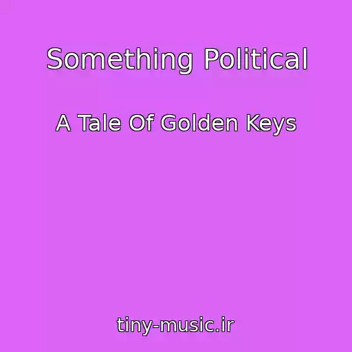 کاور آهنگ Something Political از A Tale Of Golden Keys