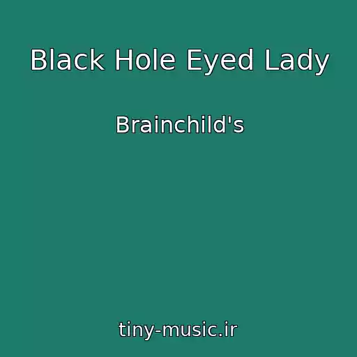 کاور آهنگ Black Hole Eyed Lady از Brainchild's