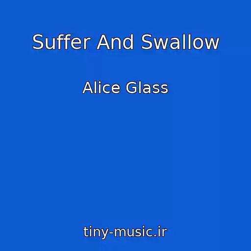 کاور آهنگ Suffer And Swallow از Alice Glass