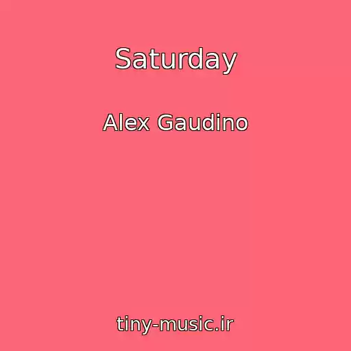 کاور آهنگ Saturday از Alex Gaudino