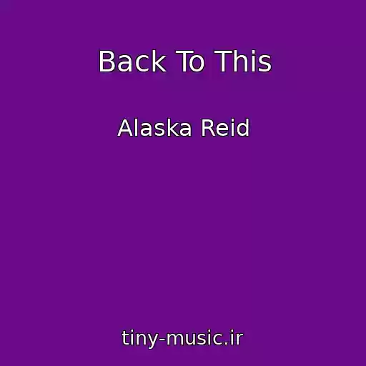 کاور آهنگ Back To This از Alaska Reid