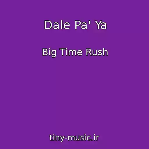 کاور آهنگ Dale Pa' Ya از Big Time Rush