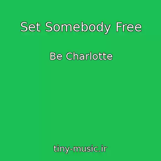 کاور آهنگ Set Somebody Free از Be Charlotte