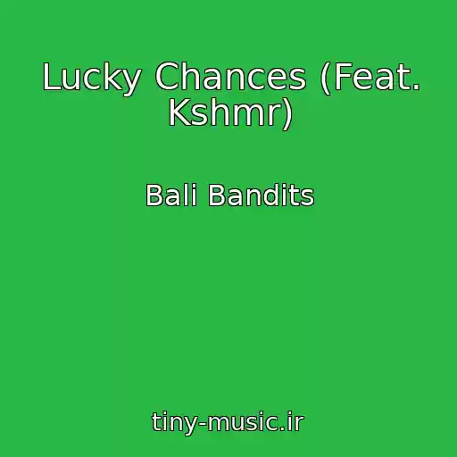 کاور آهنگ Lucky Chances (Feat. Kshmr) از Bali Bandits