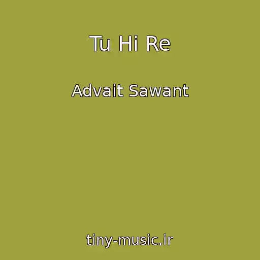 کاور آهنگ Tu Hi Re از Advait Sawant