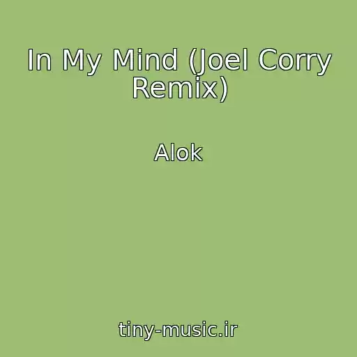 کاور آهنگ In My Mind (Joel Corry Remix) از Alok