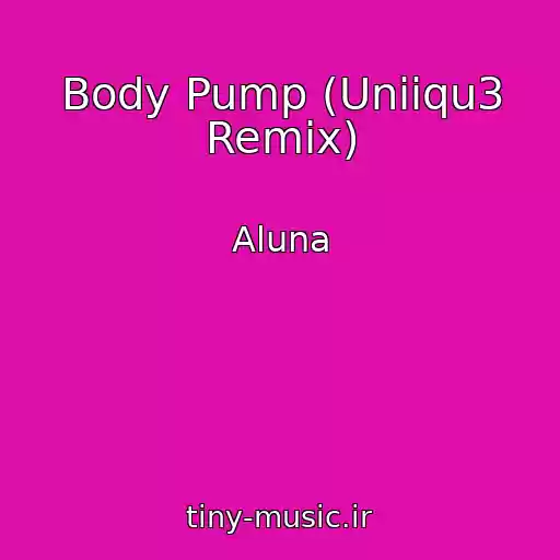 کاور آهنگ Body Pump (Uniiqu3 Remix) از Aluna