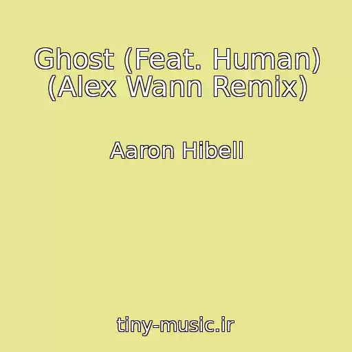 کاور آهنگ Ghost (Feat. Human) (Alex Wann Remix) از Aaron Hibell
