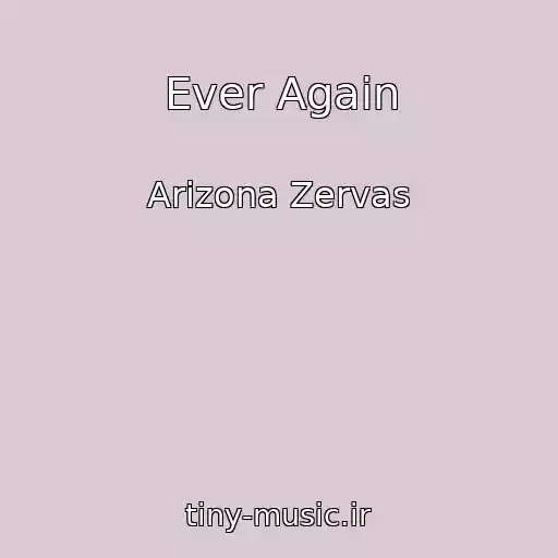 کاور آهنگ Ever Again از Arizona Zervas