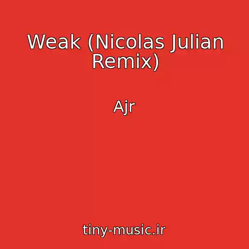 کاور آهنگ Weak (Nicolas Julian Remix) از Ajr
