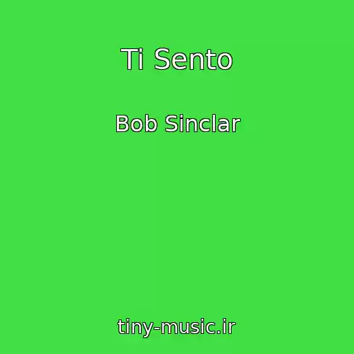 کاور آهنگ Ti Sento از Bob Sinclar