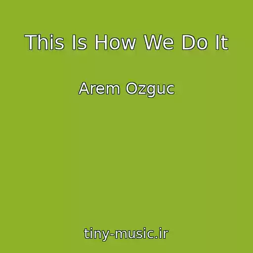 کاور آهنگ This Is How We Do It از Arem Ozguc