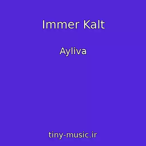 کاور آهنگ Immer Kalt از Ayliva