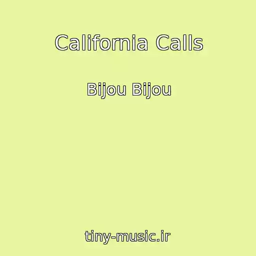 کاور آهنگ California Calls از Bijou Bijou