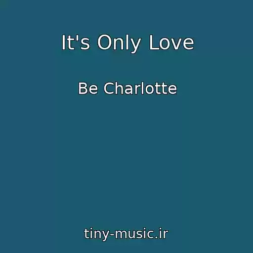 کاور آهنگ It's Only Love از Be Charlotte