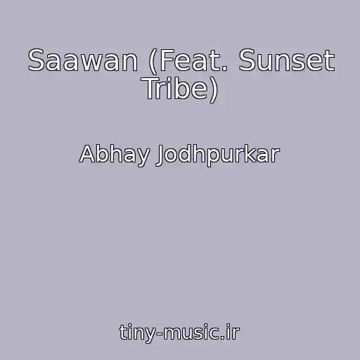 کاور آهنگ Saawan (Feat. Sunset Tribe) از Abhay Jodhpurkar
