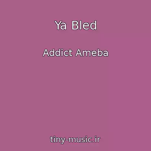 کاور آهنگ Ya Bled از Addict Ameba
