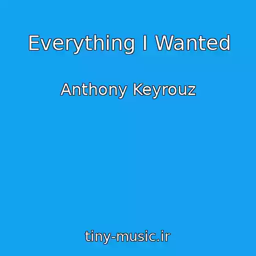 کاور آهنگ Everything I Wanted از Anthony Keyrouz