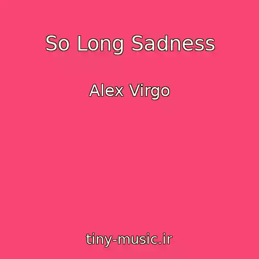 کاور آهنگ So Long Sadness از Alex Virgo