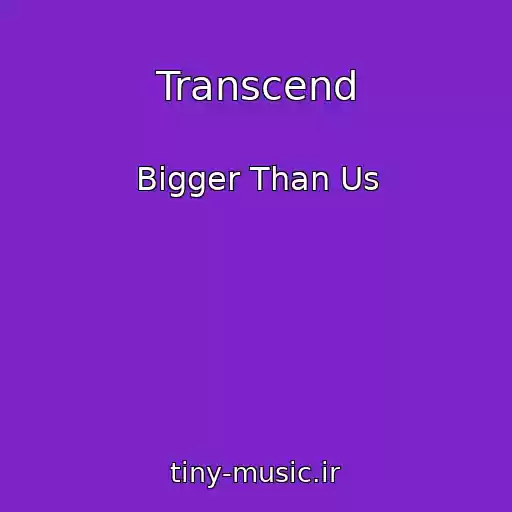 کاور آهنگ Transcend از Bigger Than Us