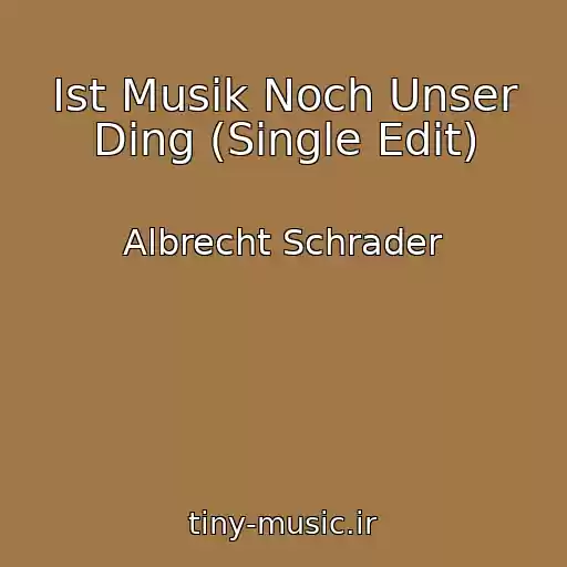 کاور آهنگ Ist Musik Noch Unser Ding (Single Edit) از Albrecht Schrader