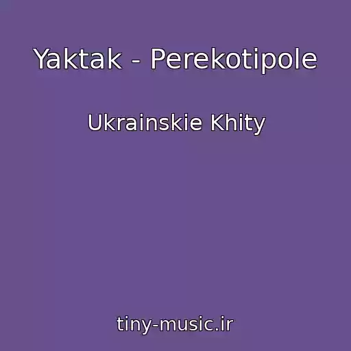 کاور آهنگ Yaktak - Perekotipole از Ukrainskie Khity