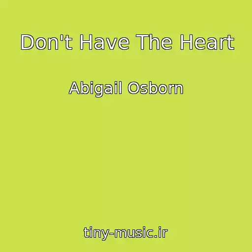 کاور آهنگ Don't Have The Heart از Abigail Osborn