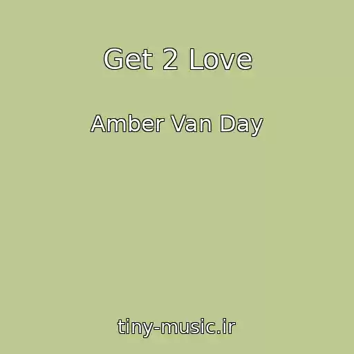 کاور آهنگ Get 2 Love از Amber Van Day