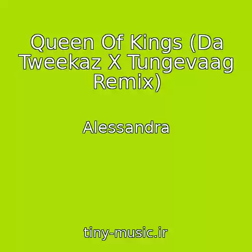کاور آهنگ Queen Of Kings (Da Tweekaz X Tungevaag Remix) از Alessandra