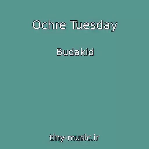 کاور آهنگ Ochre Tuesday از Budakid