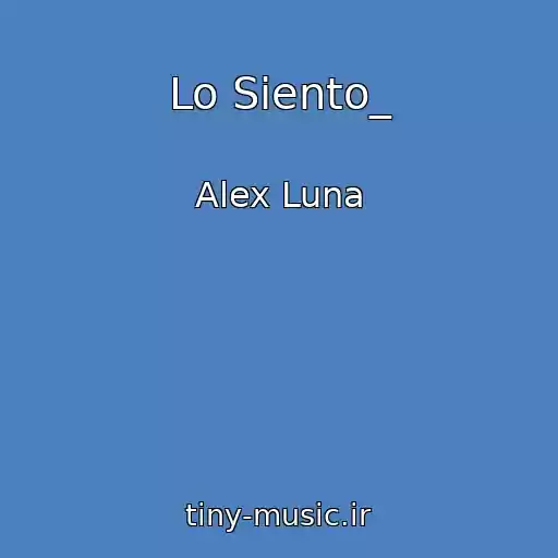 کاور آهنگ Lo Siento_ از Alex Luna