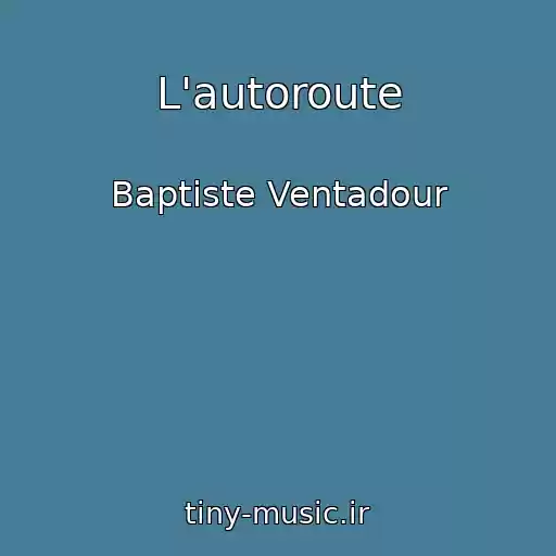 کاور آهنگ L'autoroute از Baptiste Ventadour