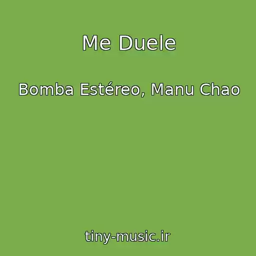 کاور آهنگ Me Duele از Bomba Estéreo, Manu Chao
