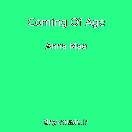 کاور آهنگ Coming Of Age از Anna Mae