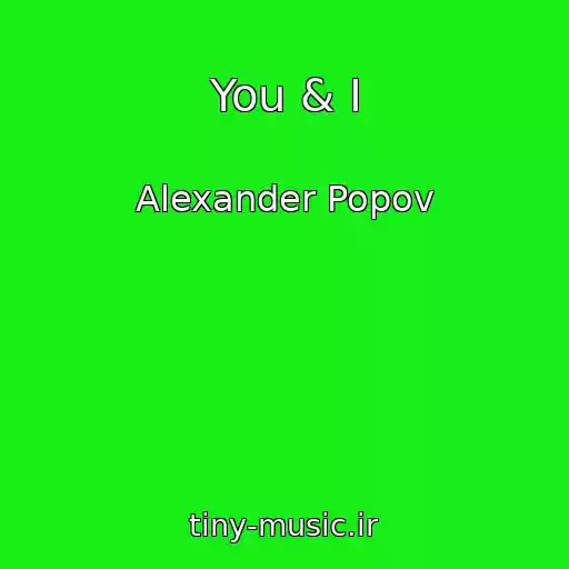 کاور آهنگ You & I از Alexander Popov
