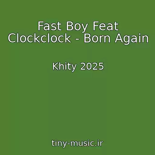 کاور آهنگ Fast Boy Feat Clockclock - Born Again از Khity 2025