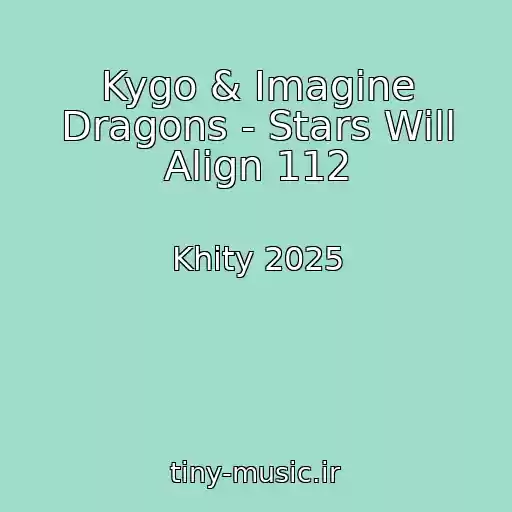 کاور آهنگ Kygo & Imagine Dragons - Stars Will Align 112 از Khity 2025